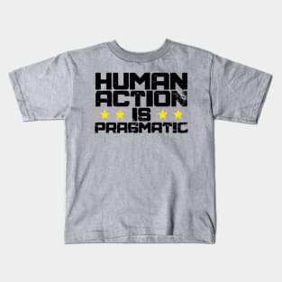 Human Action is Pragmatic Kids T-Shirt